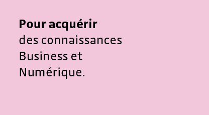 acquérir des connaissances Business et Numérique