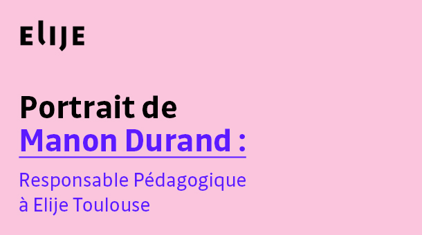 Portrait Manon Durand - Responsable pédagogique - Elije