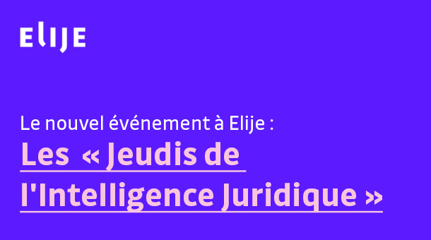 Les jeudis de l'intelligence juridique - Elije Les jeudis de l'intelligence juridique - Elije